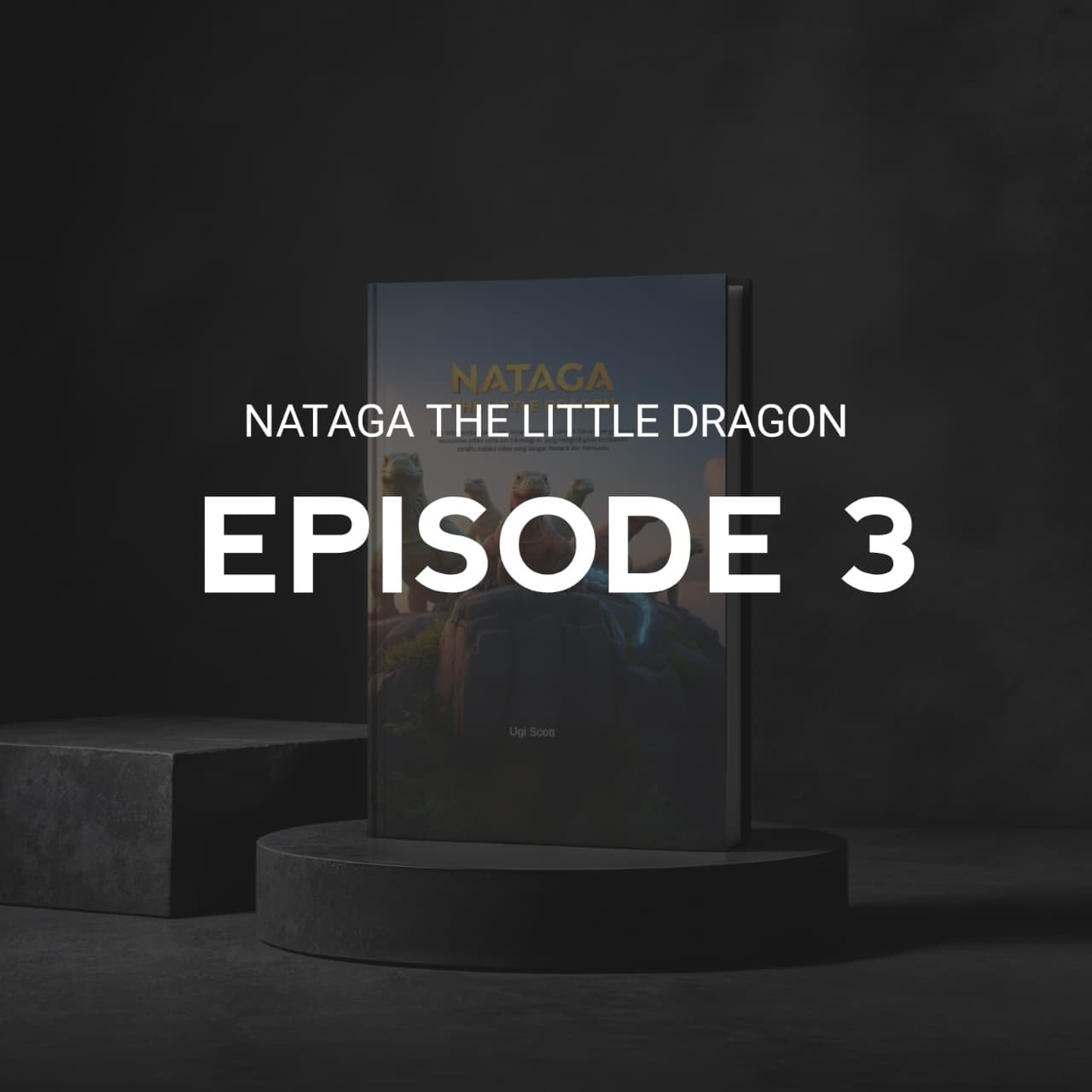 Episode 3 - Nataga The Little Dragon
