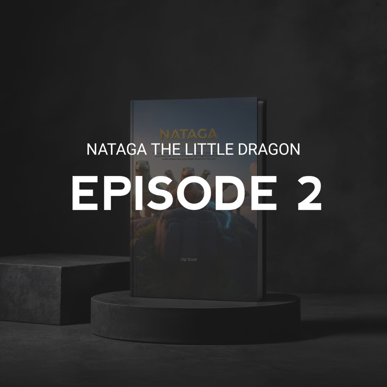Episode 2 - Nataga The Little Dragon