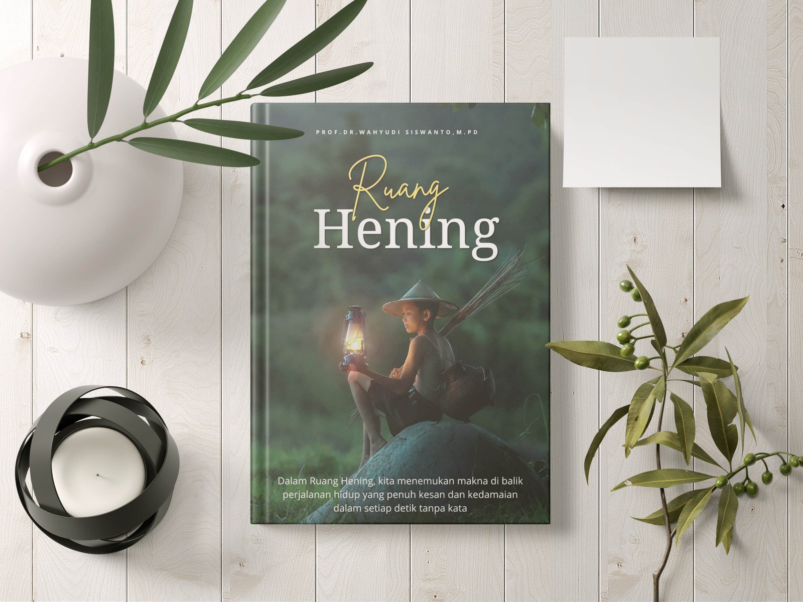 Ruang Hening : Menemukan Makna Hidup dan Kedamaian Batin